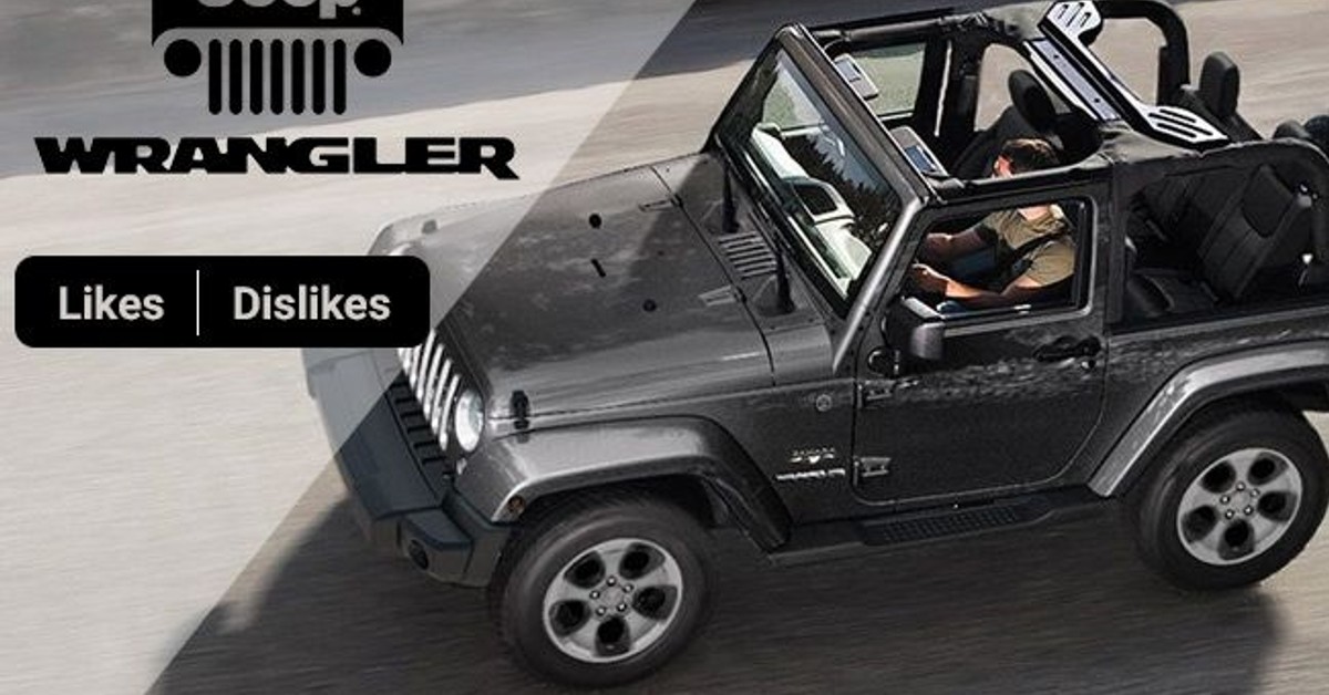 Jeep Wrangler - What we like and dislike