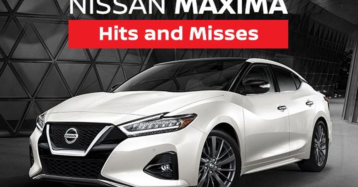 Nissan Maxima - Hits and misses