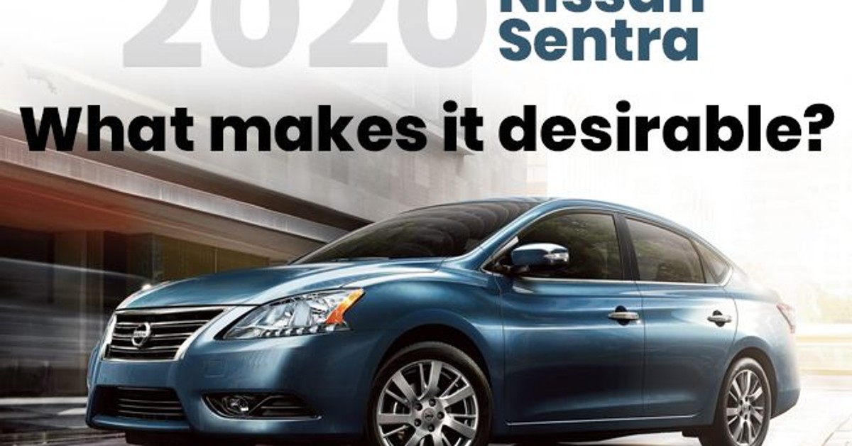 2020 Nissan Sentra - What makes it desirable?