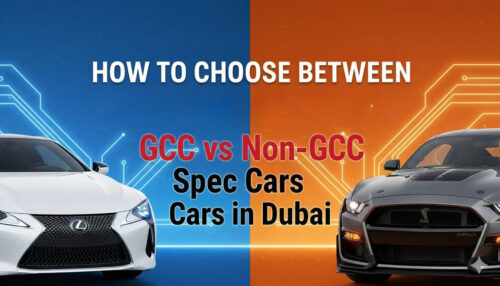 GCC vs Non-GCC Spec Cars in Dubai: Key Differences and How to Choose