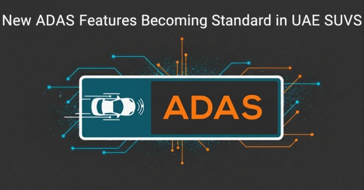 New ADAS Features Becoming Standard in UAE SUVs