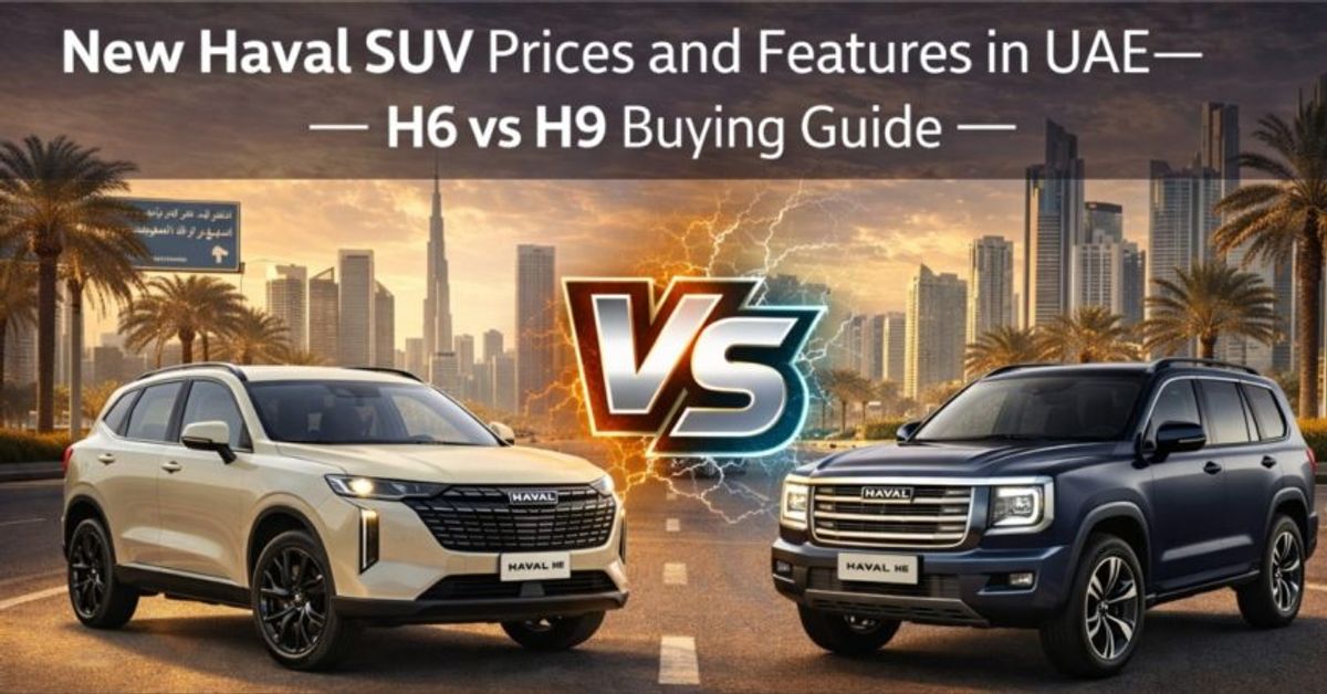 New Haval SUV Prices and Features in UAE—H6 vs H9 Buying Guide