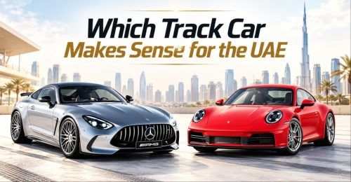 Porsche 911 GT3 vs Mercedes-AMG GT 63 Pro: Which Track Car Makes Sense for the UAE?