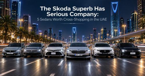 The Skoda Superb Has Serious Company: 5 Sedans Worth Cross-Shopping in the UAE