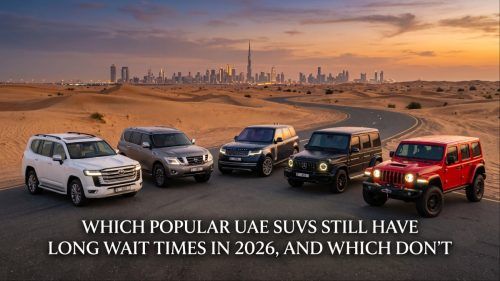 Which Popular UAE SUVs Still Have Long Wait Times in 2026, and Which Don't