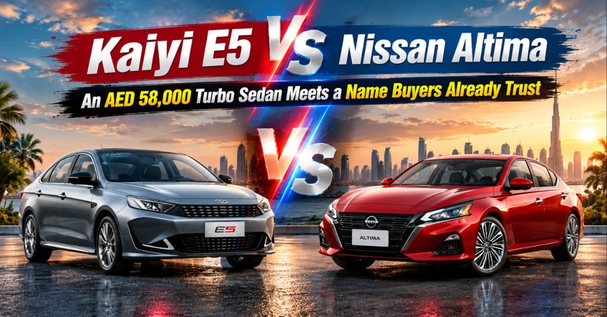 Kaiyi E5 vs Nissan Altima: An AED 58,000 Turbo Sedan Meets a Name Buyers Already Trust
